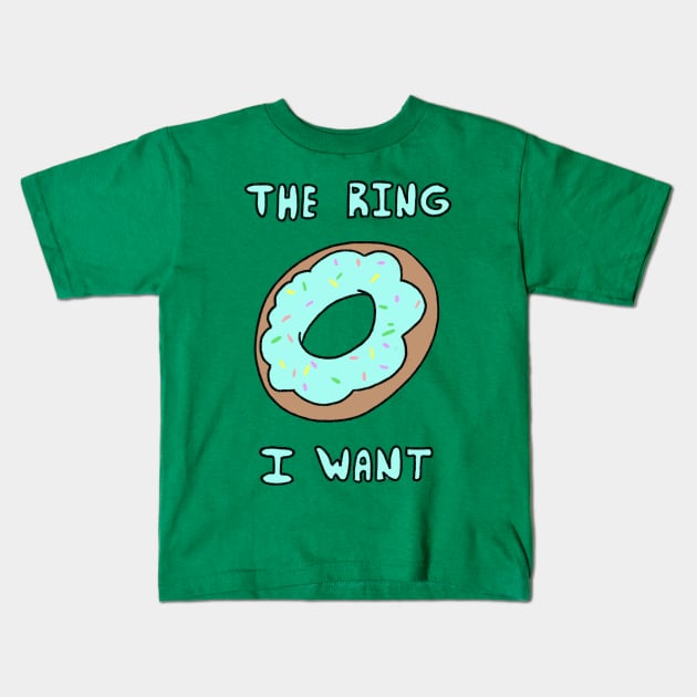 The Ring I Want Kids T-Shirt by JenjoInk